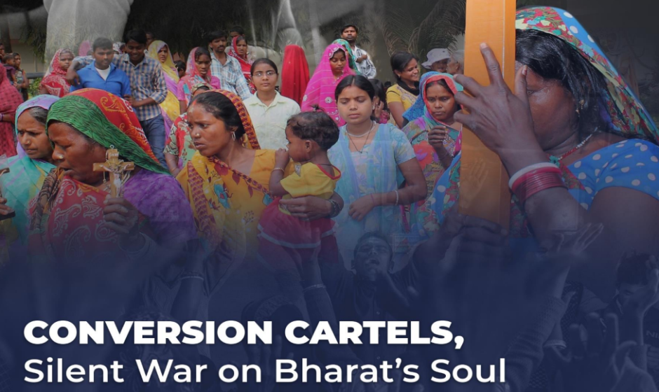 Report: Conversion Cartels, Silent War on Bharat’s Soul