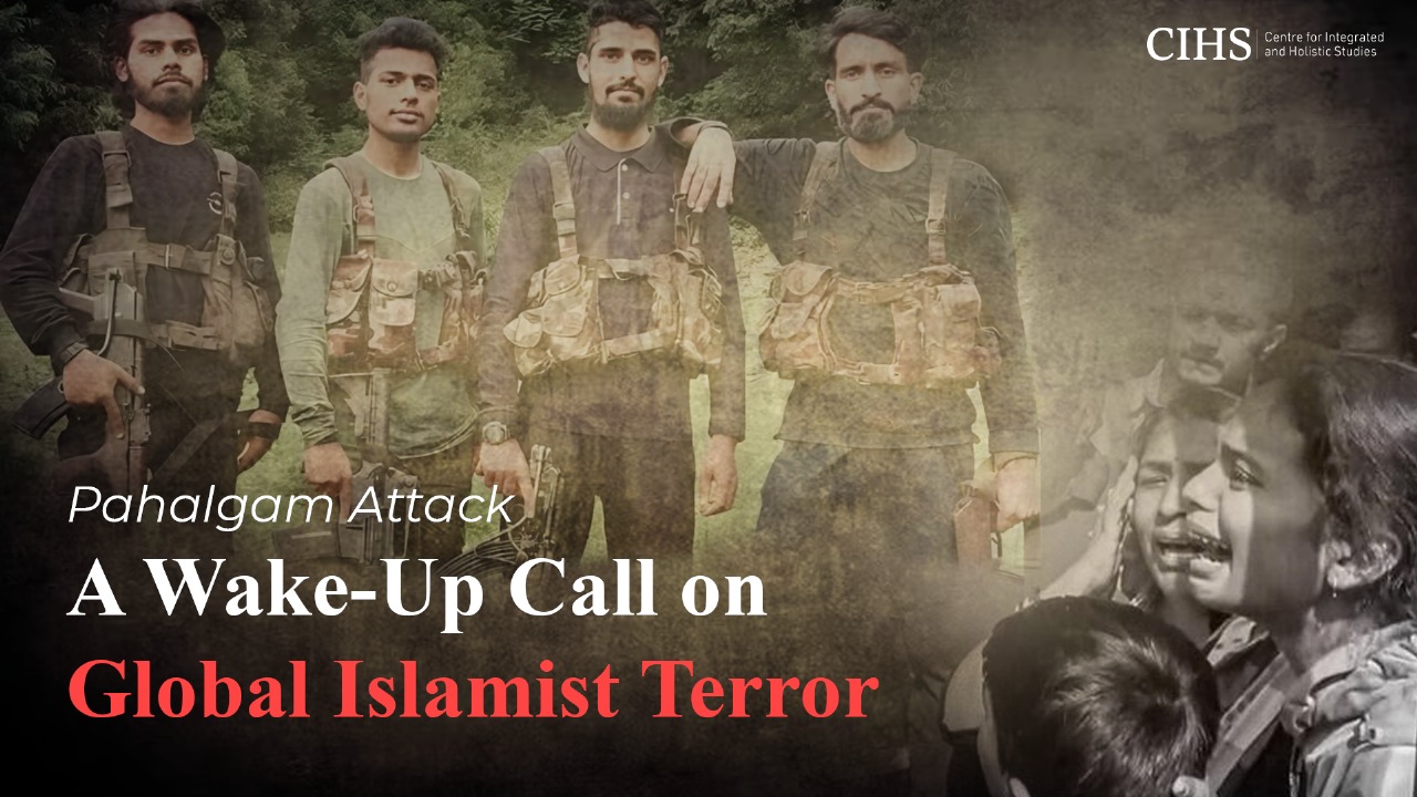Pahalgam Attack: A Wake-Up Call on Global Islamist Terror