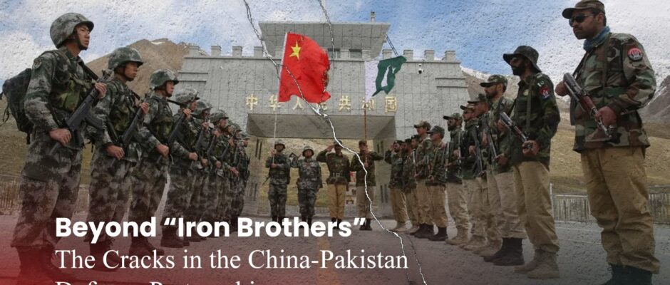 Beyond “Iron Brothers” - The Cracks in the China-Pakistan Defence Partnership