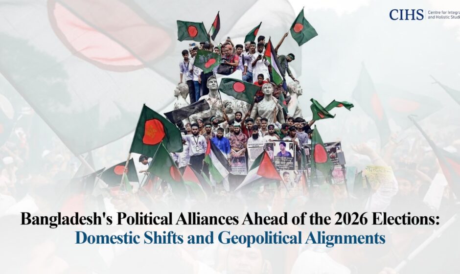 Bangladesh’s Political Alliances Ahead of the 2026 Elections: Domestic Shifts and Geopolitical Alignments