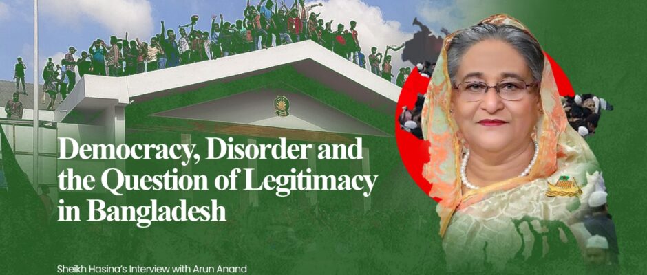 Democracy, Disorder and the Question of Legitimacy in Bangladesh - An Interview with Sheikh Hasina