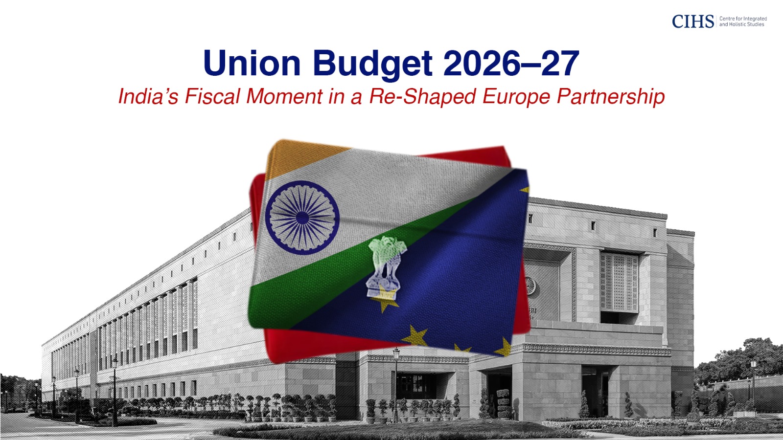 Union Budget 2026–27: India’s Fiscal Moment in a Re-Shaped Europe Partnership