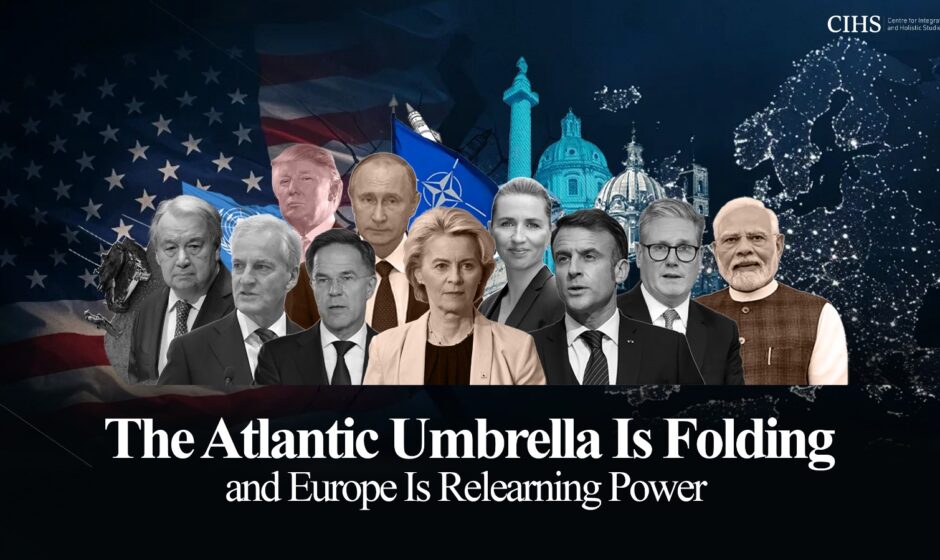 The Atlantic Umbrella Is Folding, and Europe Is Relearning Power