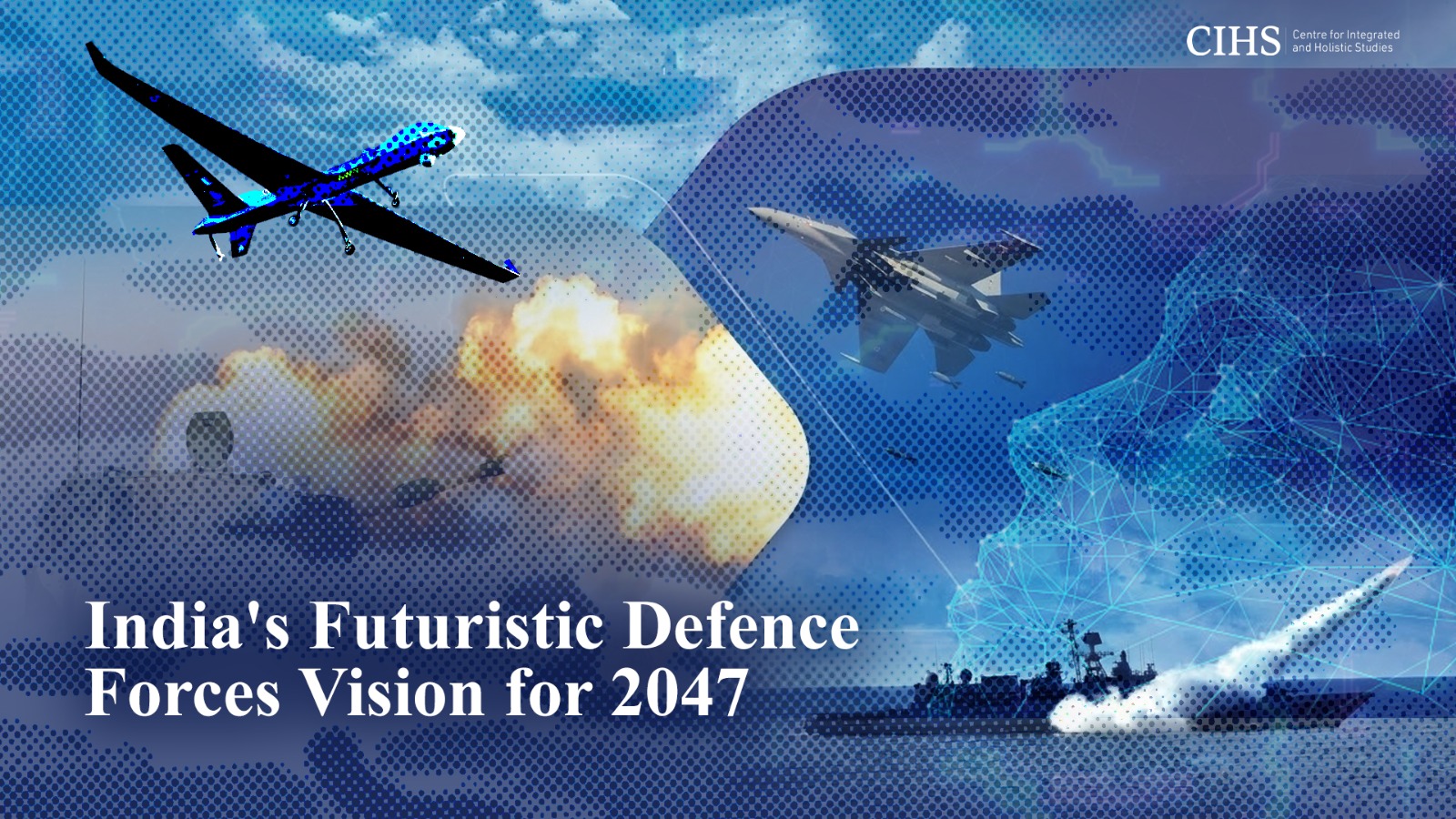 India’s Futuristic Defence Forces Vision for 2047