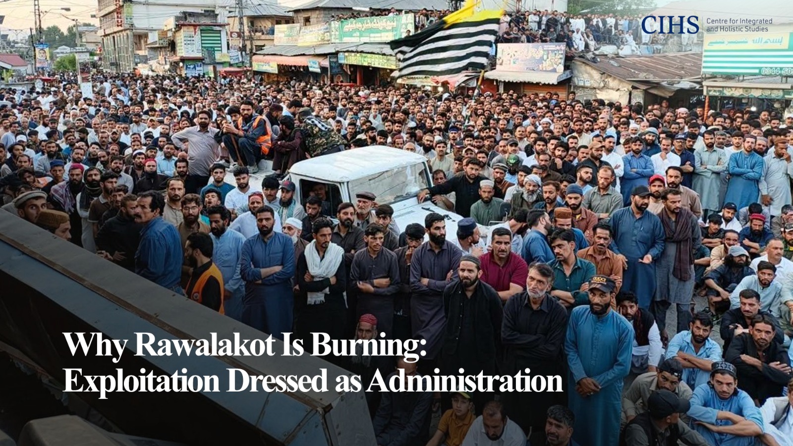 Why Rawalakot Is Burning: Exploitation Dressed as Administration